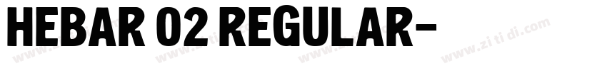 Hebar 02 Regular字体转换 Hebar 02 Regular字体转换